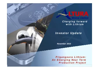 Investor Update November 2016  Pilgangoora Lithium:  An Emerging Near Term  Production Project