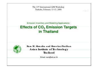 Effects of CO Emission Targets Effects of CO 2 Emission Targets  in Thailand  Ram M. Shr  e stha