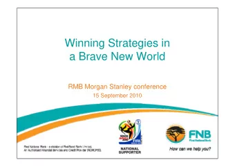 Winning Strategies in  Winning Strategies in  a Brave New World  RMB Morgan Stanley conference  15