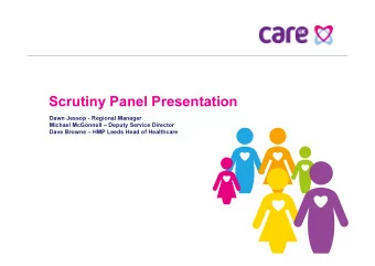 Scrutiny Panel Presentation  Dawn Jessop - Regional Manager  Michael McGonnell  Deputy Service