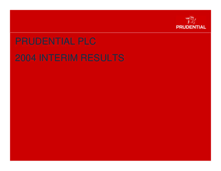 prudential plc 2004 interim results this statement may