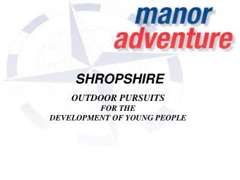 SHROPSHIRE  OUTDOOR PURSUITS  FOR THE  DEVELOPMENT OF YOUNG PEOPLE  Manor Adventure: