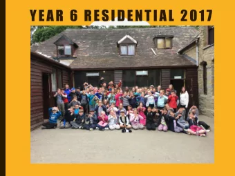 YEAR 6 RESIDENTIAL 2017  WHEN?  Leaving  Friday July 7 th  Returning  Monday July 10th  WHAT