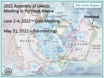 202  2022 As  Assem  embl  bly o  of UAr  Arctic  Meeting i  g in Por  ortland, Maine  Portland