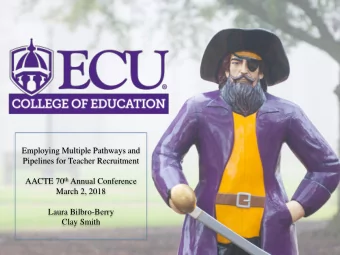 Employing Multiple Pathways and  Pipelines for Teacher Recruitment AACTE 70 th Annual Conference