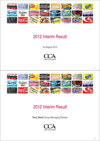 2012 Interim Result  22 August 2012  1  2012 Interim Result Terry Davis Group Managing Director  2