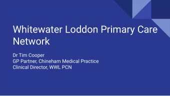 Whitewater Loddon Primary Care  Network  Dr Tim Cooper  GP Partner, Chineham Medical Practice