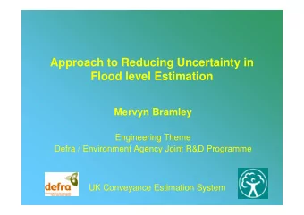 Approach to Reducing Uncertainty in  Flood level Estimation  Mervyn Bramley  Engineering Theme
