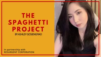 T H E  S P A G H E T T I  P R O J E C T  BY ASHLEY GOSIENGFIAO  In partnership with  RESURGENT
