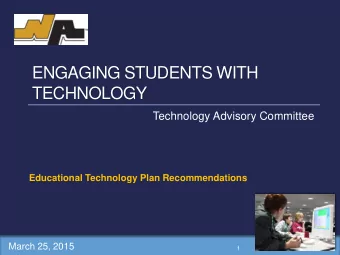 TECHNOLOGY  Technology Advisory Committee  Educational Technology Plan Recommendations  March 25,