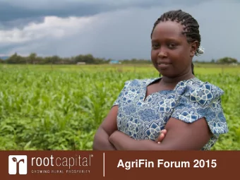AgriFin Forum 2015  Our Mission  Grow rural prosperity by investing in  small and growing