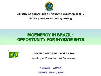 BIOENERGY IN BRAZIL:  BIOENERGY IN BRAZIL:  OPPORTUNITY FOR INVESTMENTS  OPPORTUNITY FOR