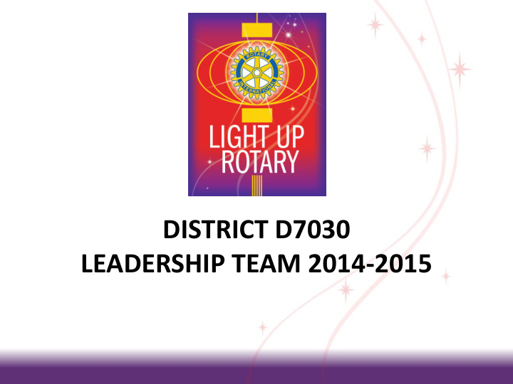 leadership team 2014 2015 district d7030 main goals for