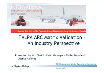TALPA ARC Matrix Validation   An Industry Perspective  Presented by Mr. Chet Collett, Manager