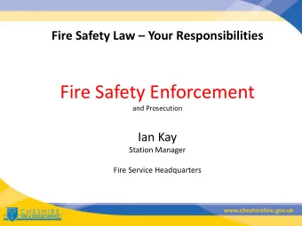 Fire Safety Enforcement  and Prosecution  Ian Kay  Station Manager  Fire Service Headquarters
