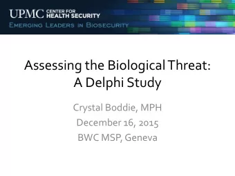 Assessing the Biological Threat:  A Delphi Study  Crystal Boddie, MPH  December 16, 2015  BWC MSP,