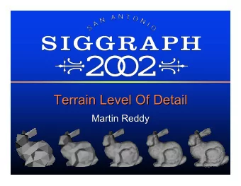 Terrain Level Of Detail  Terrain Level Of Detail  Martin Reddy  Martin Reddy  Contents  Contents
