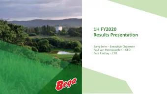 1H FY2020  Results Presentation  Barry Irvin  Executive Chairman  Paul van Heerwaarden  CEO
