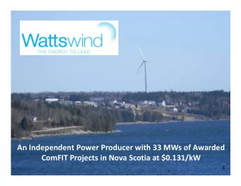 An Independent Power Producer with 33 MWs of Awarded  ComFIT Projects in Nova Scotia at $0.131/kW
