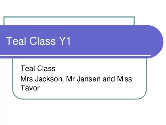 Teal Class Y1  Teal Class  Mrs Jackson, Mr Jansen and Miss  Tavor  English    In English, we