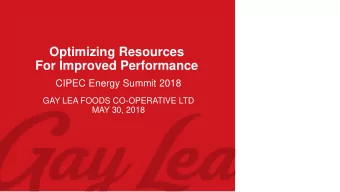 Optimizing Resources  For Improved Performance  CIPEC Energy Summit 2018  GAY LEA FOODS