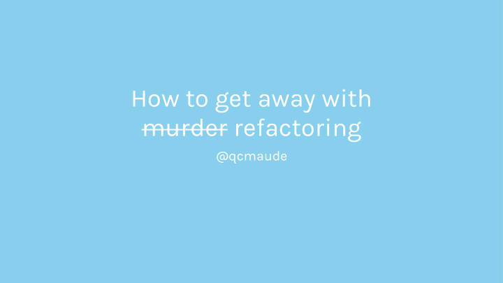 how to get away with murder refactoring