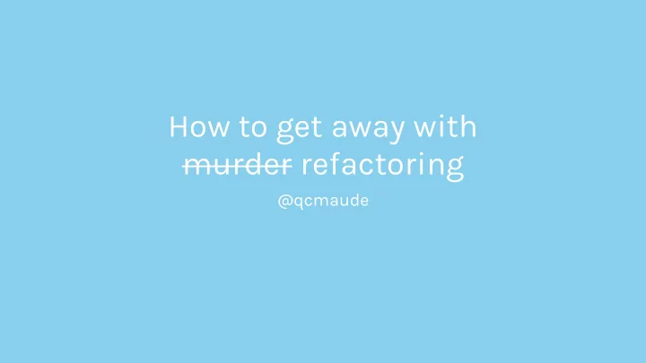 how to get away with murder refactoring