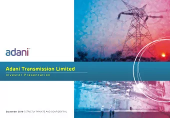 Adani Transmission Limited  I n v e s t o r  P r e s e n t a t i o n September 2018 | STRICTLY