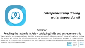 Entrepreneurship driving  water impact for all  Sess  Sessio  ion  n 1  Reac  eachin  ing the  the