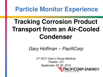 Particle Monitor Experience  Tracking Corrosion Product  Transport from an Air-Cooled  Condenser