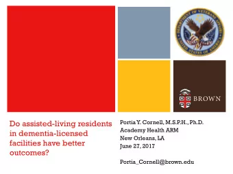 facilities have better  June 27, 2017  outcomes?  Portia_Cornell@brown.edu  Specialized