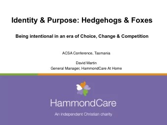 Identity &amp; Purpose: Hedgehogs &amp; Foxes  Being intentional in an era of Choice, Change &amp;