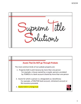 Assets That Do NOT go Through Probate  The most common kinds of non-pobate property are:  1.