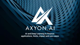 AI and Deep Learning in Finance:  applications, limits, impact and use-cases  Company  Axyon AI