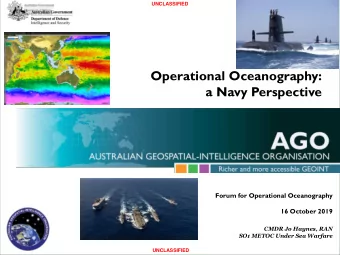 a Navy Perspective  Forum for Operational Oceanography  16 October 2019  CMDR Jo Haynes, RAN  SO1