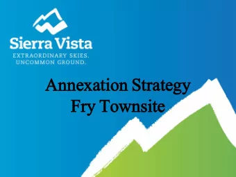 Annexation Strategy  Fry Townsite  Council Annexation Policy  Council approved an Annexation