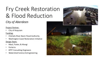Fry Creek Restoration  &amp; Flood Reduction  City of Aberdeen  Project Partner:  City of Hoquiam