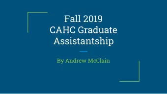 Fall 2019  CAHC Graduate  Assistantship  By Andrew McClain  Cash Patron Request  In August, the