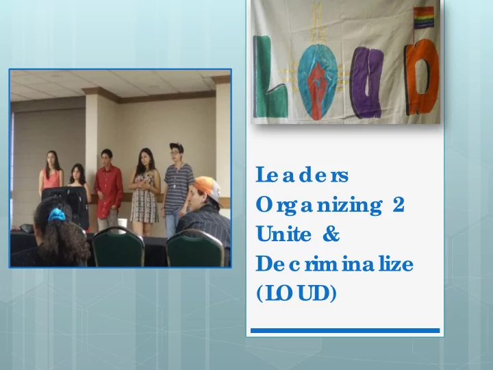 l e ade r s or ganizing 2 unite de c r iminalize l oud