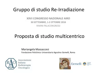 Gruppo di studio Re-Irradiazione  XXVI CONGRESSO NAZIONALE AIRO  30 SETTEMBRE, 1-2 OTTOBRE 2016