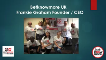 Gambling Support Centre GaM - S North Hub  In October 2014, Betknowmore UK launched the first