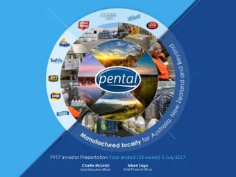 FY17 Investor Presentation Year ended (53 weeks) 2 July 2017  Charlie McLeish  Albert Zago  Chief