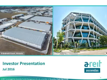 Investor Presentation  Jul 2016  1 A-REIT is managed by Ascendas Funds Management (S) Ltd, a member