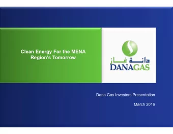 Clean Energy For the MENA  Regions Tomorrow  Dana Gas Investors Presentation  March 2016