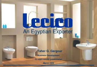 An Egyptian Exporter  Taher G. Gargour  Business Development  FY 2005 results presentation  March
