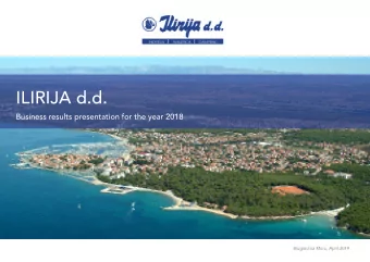 ILIRIJA d.d.  Business results presentation for the year 2018  Biograd na Moru, April 2019  CONTENT