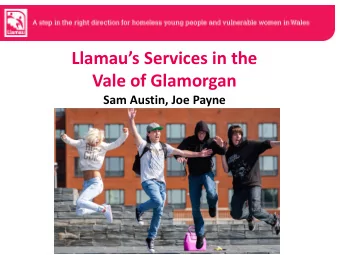 Llamaus Services in the  Vale of Glamorgan  Sam Austin, Joe Payne  One Stop Shop  Multi  agency