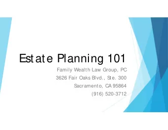 Estate Planning 101  Family Wealth Law Group, PC  3626 Fair Oaks Blvd., S  te. 300  S  acramento,