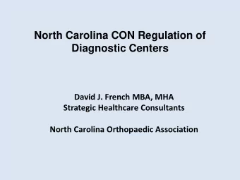 North Carolina CON Regulation of  Diagnostic Centers  David J. French MBA, MHA  Strategic