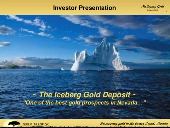~ The Iceberg Gold Deposit ~  One of the best gold prospects in Nevada  Discovering gold